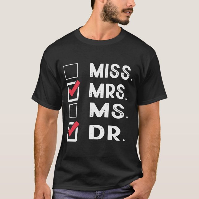 Miss Mrs Ms Dr Check Doctoral Student Bye PhD Grad T-Shirt (Front)