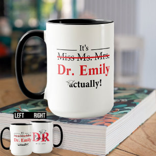 Miss Ms. Mrs. Dr. Actually Graduation Funny PhD  Mug