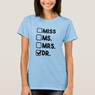 Miss Ms Mrs Dr Doctor Graduation Student Medical T-Shirt