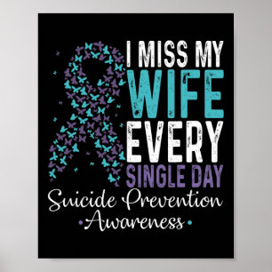 Miss My Wife Every Single Day Suicide Prevention R Poster
