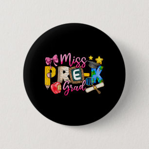Miss Pre-k Grad Graduation Shirt Girl Kid Last Day 2 Inch Round Button