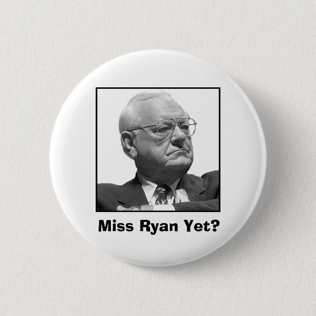Miss Ryan Yet? 2 Inch Round Button (Front)