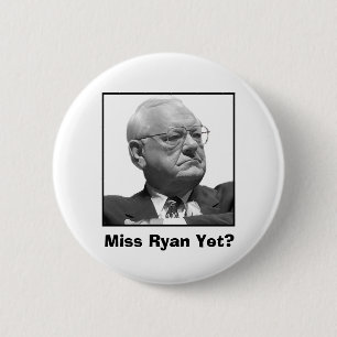 Miss Ryan Yet? 2 Inch Round Button