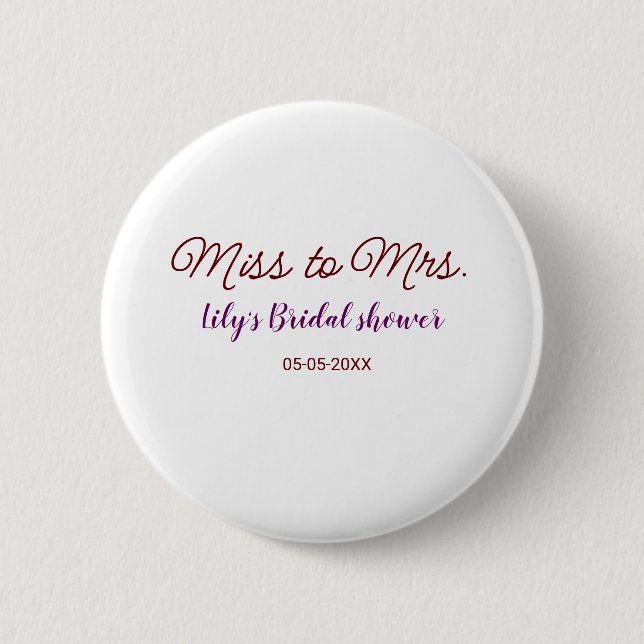 Miss to Mrs bridal shower add name date year simpl 2 Inch Round Button (Front)