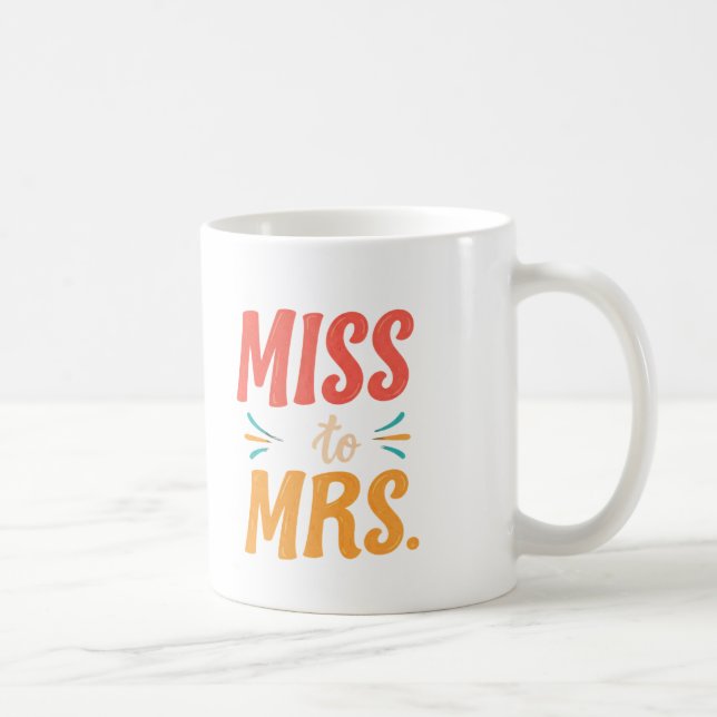 Miss to Mrs Coffee Mug (Right)