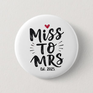 Miss to Mrs Est. 2025 Marriage Husband Wife Couple 2 Inch Round Button