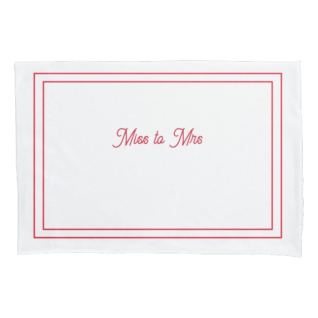 Miss to Mrs pillowcase (Front)