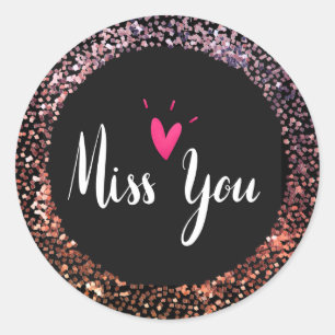Miss You, glitter and sparkle Classic Round Sticker