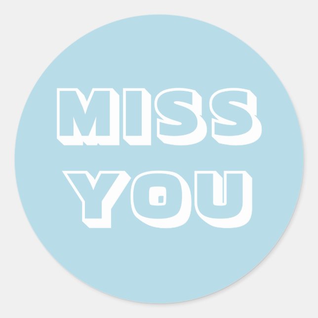 Miss You, light blue white modern bold Classic Round Sticker (Front)