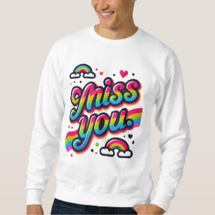 Miss You Sweatshirt