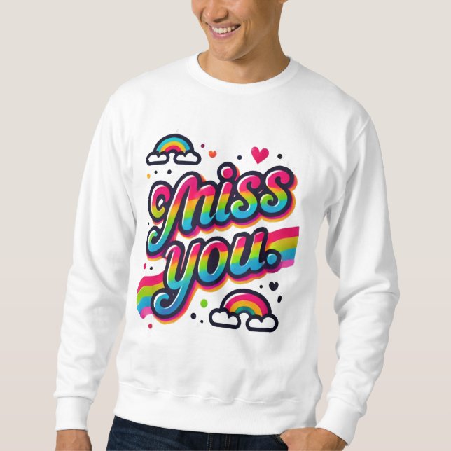 Miss You  Sweatshirt (Front)