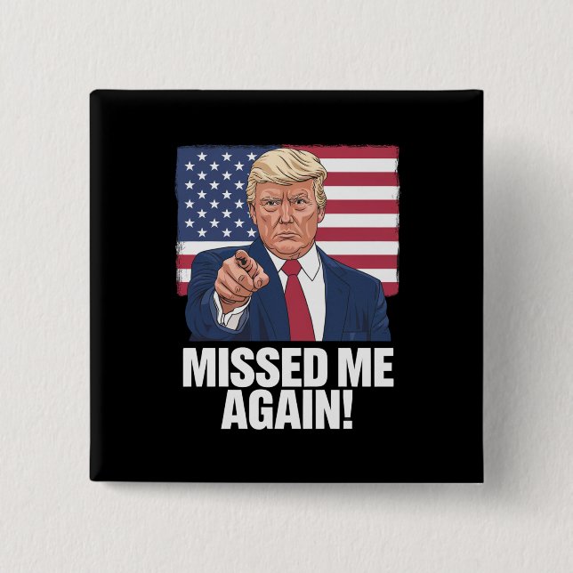 Missed Me Again You Missed Trump 2024 Elections  2 Inch Square Button (Front)