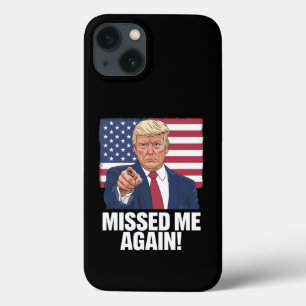 Missed Me Again You Missed Trump 2024 Elections iPhone 13 Case