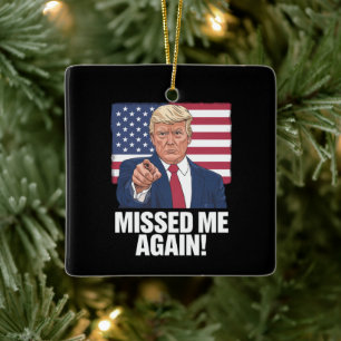 Missed Me Again You Missed Trump 2024 Elections  Ceramic Ornament