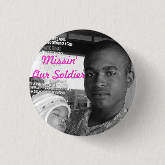 Missin Our Soldier 1 Inch Round Button