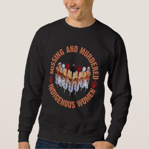 Missing And Murderred Indigenous Women Native Amer Sweatshirt
