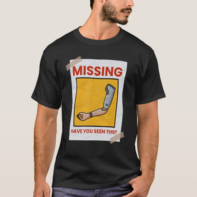 Missing Arm  Prosthetic Arm T-Shirt (Front)