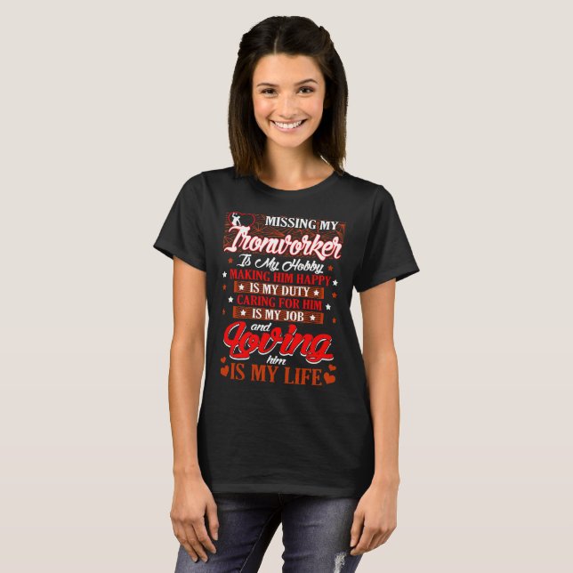 Missing Ironworker Hobby Duty Loving Him Life Tees (Front Full)