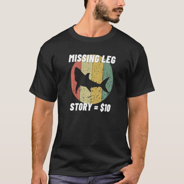 Missing Leg Story Shark Amputation Prosthetic  Leg T-Shirt (Front)