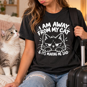Missing My Cat Funny Grumpy Feline Lover Saying T-Shirt