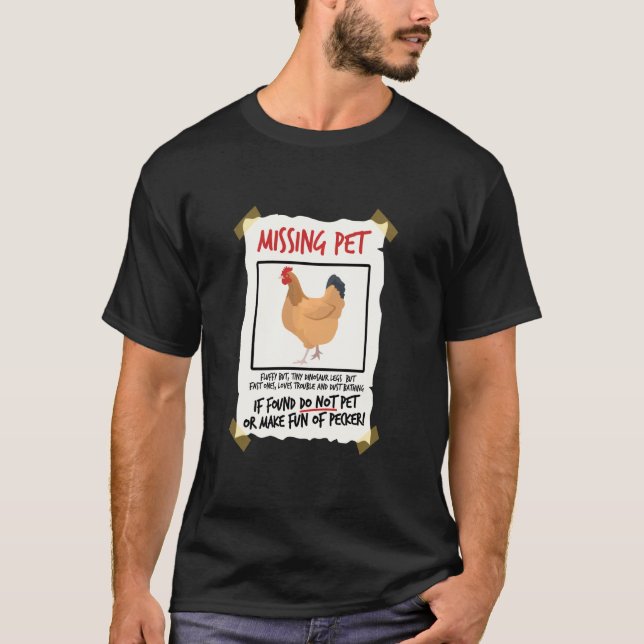 Missing Pet Chicken  Tiny Dinosaur Pun Poultry Far T-Shirt (Front)