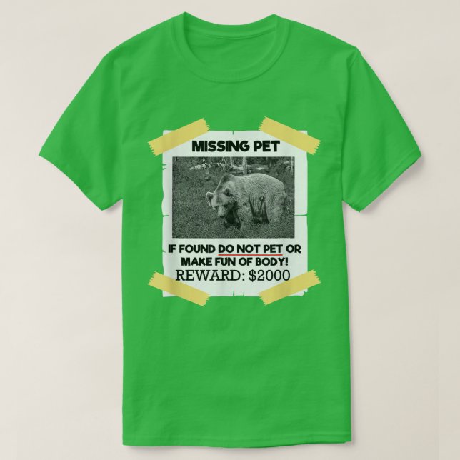 Missing Pets Funny Not Pet Design Bear  T-Shirt (Design Front)