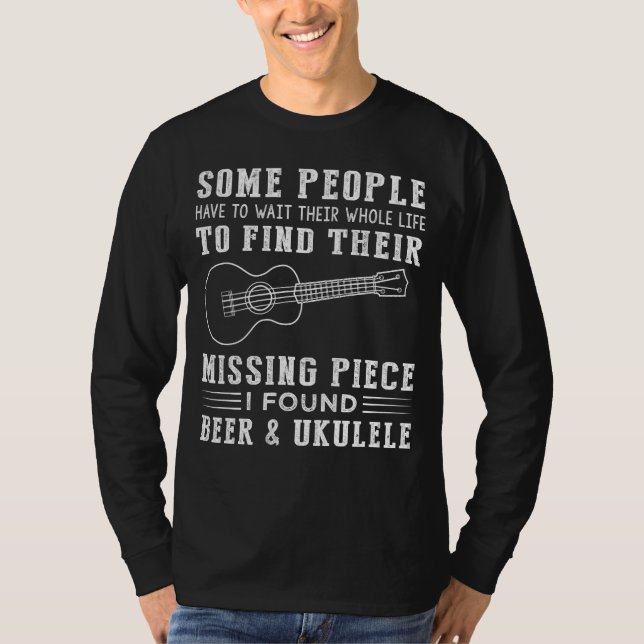 "Missing Piece Found: Beer and Ukulele!" T-Shirt (Front)