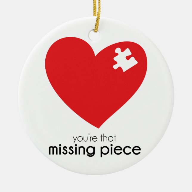 Missing Piece of My Heart Items Ceramic Ornament (Front)