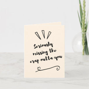Missing the Crap Outta You Card