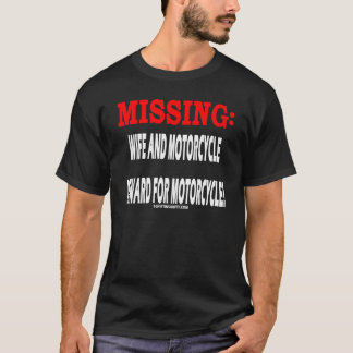 Missing Wife and Motorcycle Reward for Motorcycle T-Shirt