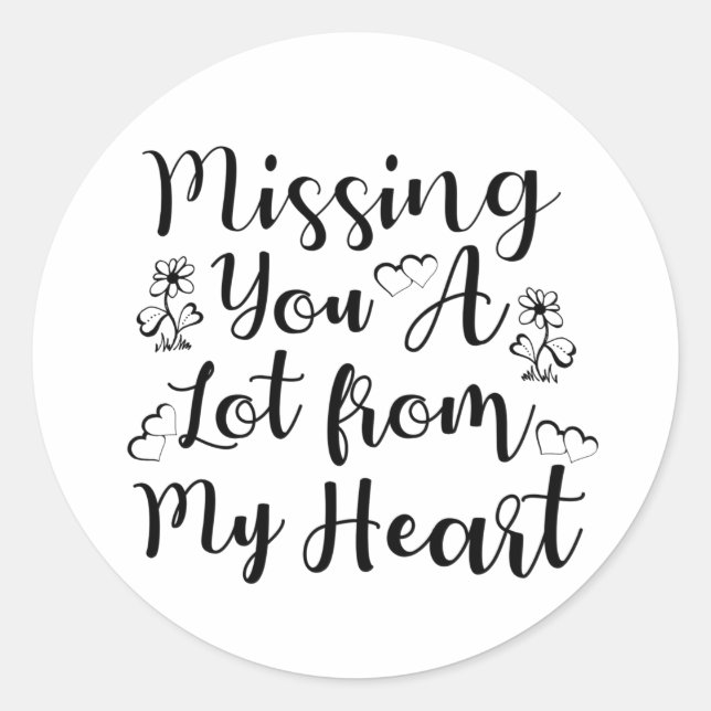 Missing you a lot from my heart classic round sticker (Front)