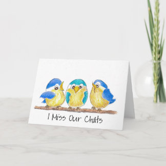 Missing you & our chats birds saying hi blank card