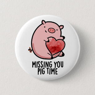 Missing You Pig Time Funny Animal Pun 2 Inch Round Button