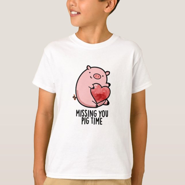 Missing You Pig Time Funny Animal Pun  T-Shirt (Front)