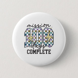 Mission 100 Days Complete Funny 100 Days Of School 2 Inch Round Button