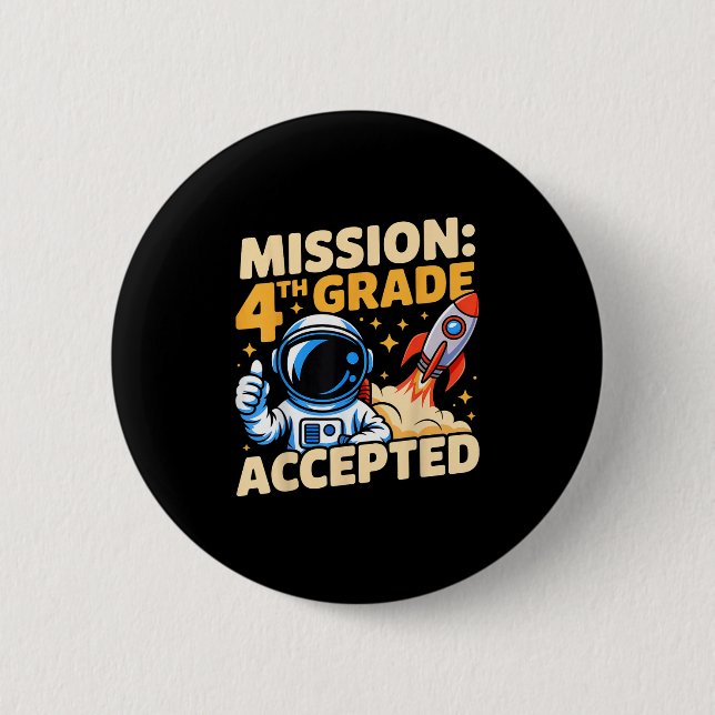 Mission 4th Grade Accepted Space Adventure Back To 2 Inch Round Button (Front)