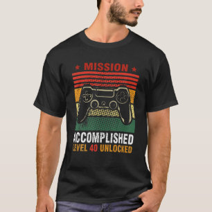Mission Accomplished Level 40 Unlocked 40Th Birthd T-Shirt