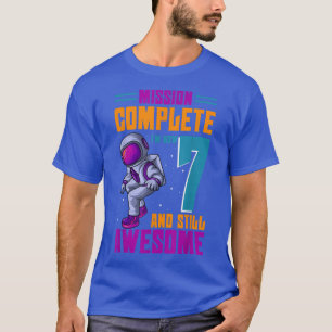 Mission Complete I'm Now 7 And Still Awesome Birth T-Shirt