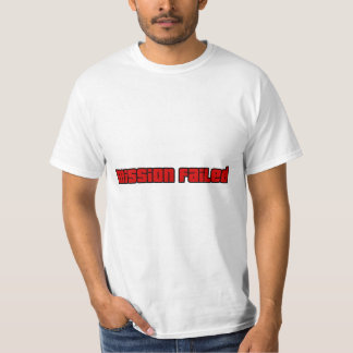 Mission Failed, Try Again T-Shirt