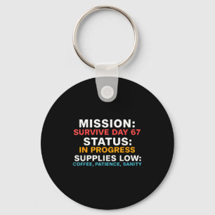 Mission Survive Day 67 Status In Progress Funny Qu Keychain