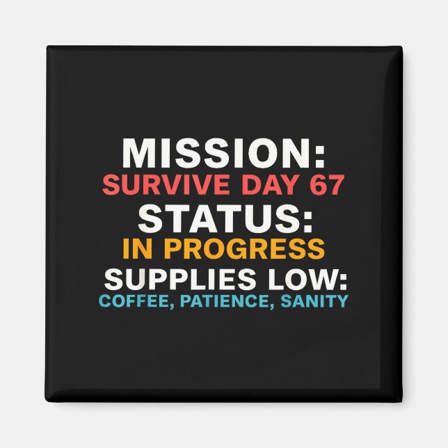 Mission Survive Day 67 Status In Progress Funny Qu Magnet (Front)