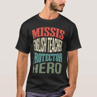 Missis English Teacher Protector Hero Wife Profess T-Shirt