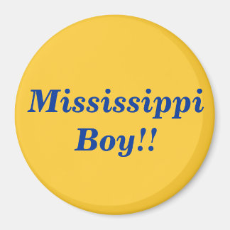 Mississippi Boy ! ! Magnet