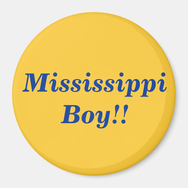 Mississippi Boy ! ! Magnet (Devant)