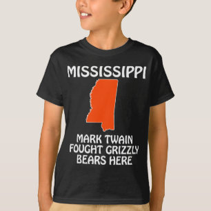Mississippi - Mark Twain Fought Grizzly Bears Here T-Shirt