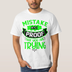 Mistake are proof that you are trying T-Shirt