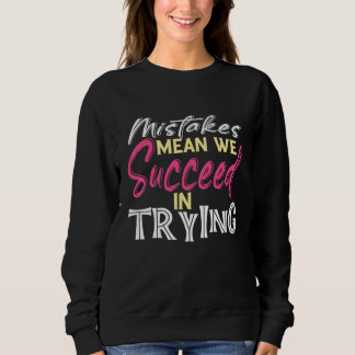 Mistake Mean Succeed Trying Growth Mindset Positiv Sweatshirt
