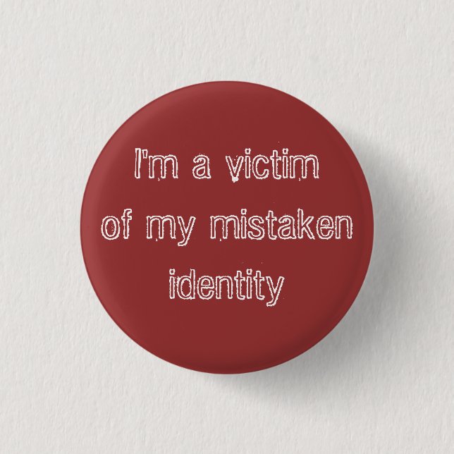 Mistaken Identity 1 Inch Round Button (Front)