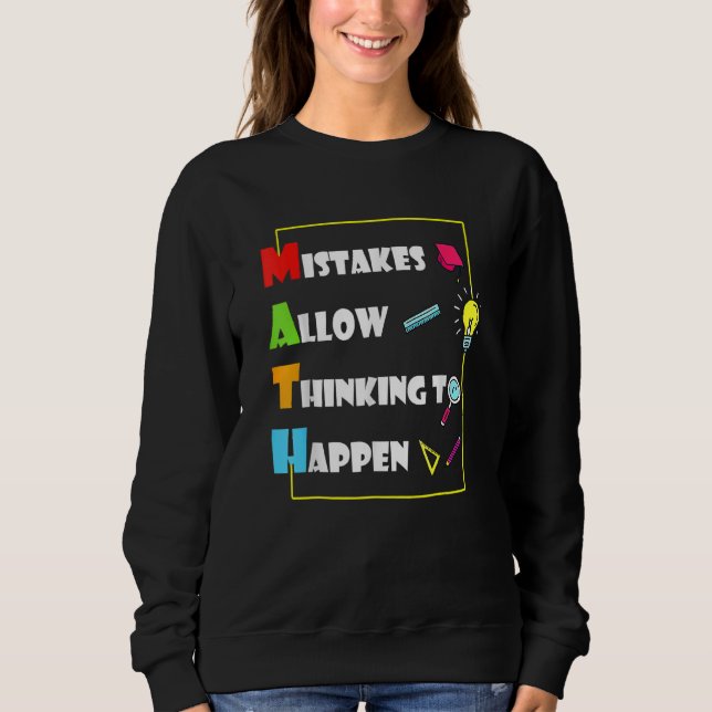 Mistakes Allow Thinking To Happen Math Day Back To Sweatshirt (Front)