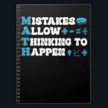 mistakes allow thinking to happen Math Mathematics Notebook<br><div class="desc">funny math quote design mistakes allow thinking to happen Back to school Math Teacher Students apparel. Funny & inspirational design for mathematics lover and math enthusiast, great gift idea for math science teacher or student mom, dad, aunt, uncle, sister, daughter, brother, friend, coworker, son, niece, nephew, ... If you are...</div>